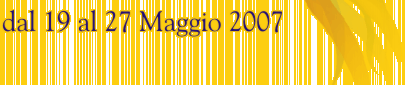 Dal 19 al 27 Maggio 2007